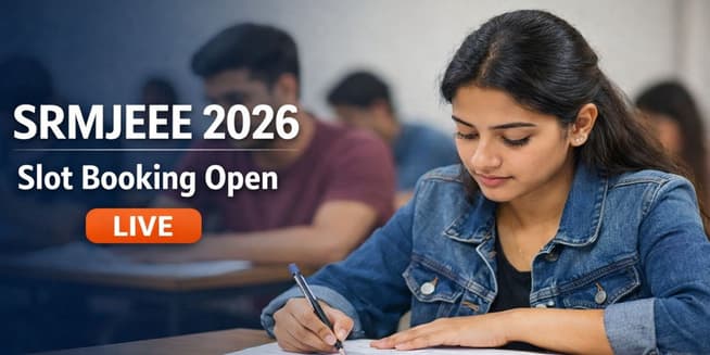 SRMJEEE 2026 Slot Booking Begins; Check Exam Dates Here